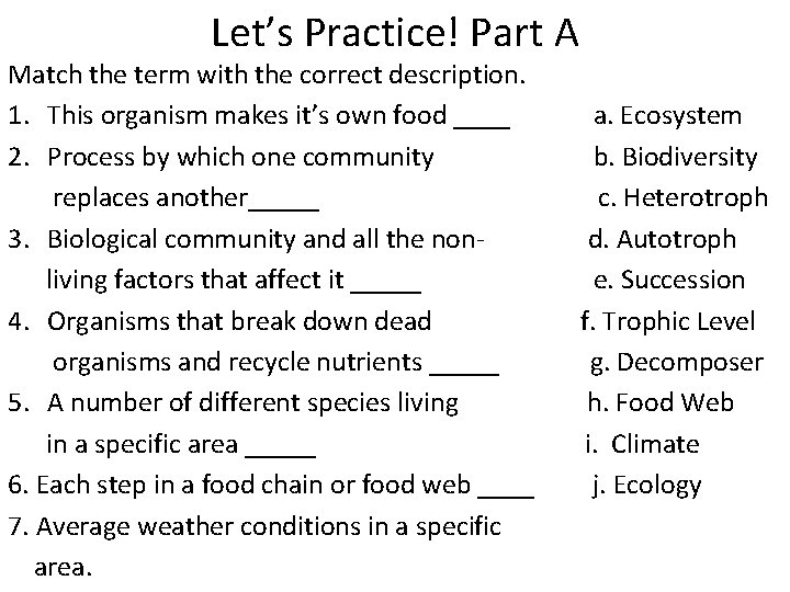 Let’s Practice! Part A Match the term with the correct description. 1. This organism