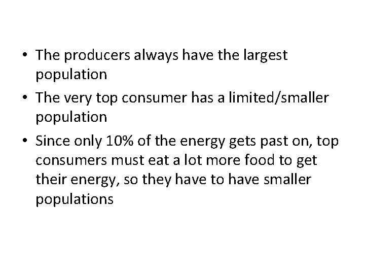  • The producers always have the largest population • The very top consumer