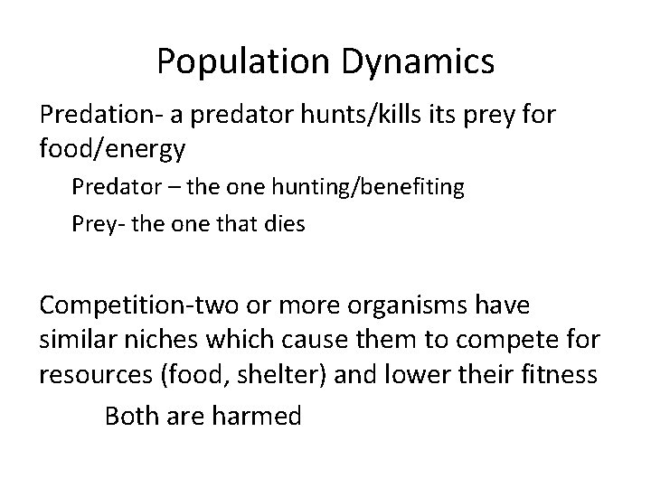 Population Dynamics Predation- a predator hunts/kills its prey for food/energy Predator – the one