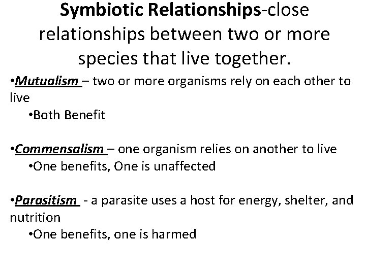 Symbiotic Relationships-close relationships between two or more species that live together. • Mutualism –