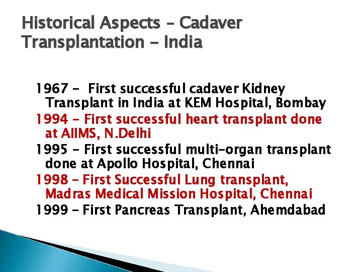 Historical Aspects – Cadaver Transplantation - India 1967 - First successful cadaver Kidney Transplant
