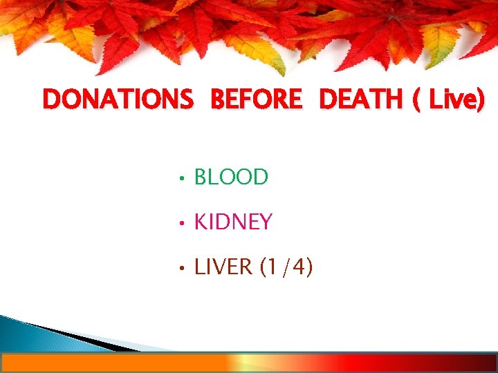 DONATIONS BEFORE DEATH ( Live) • BLOOD • KIDNEY • LIVER (1/4) 