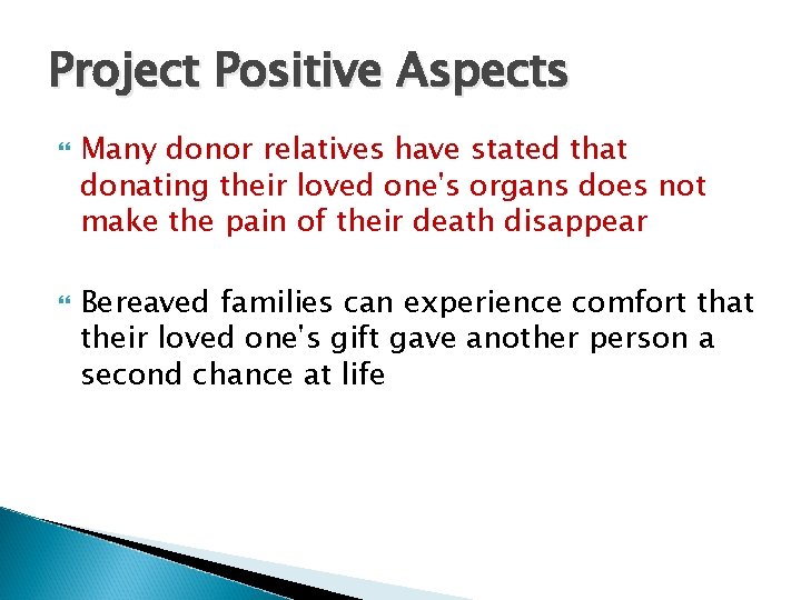 Project Positive Aspects Many donor relatives have stated that donating their loved one's organs