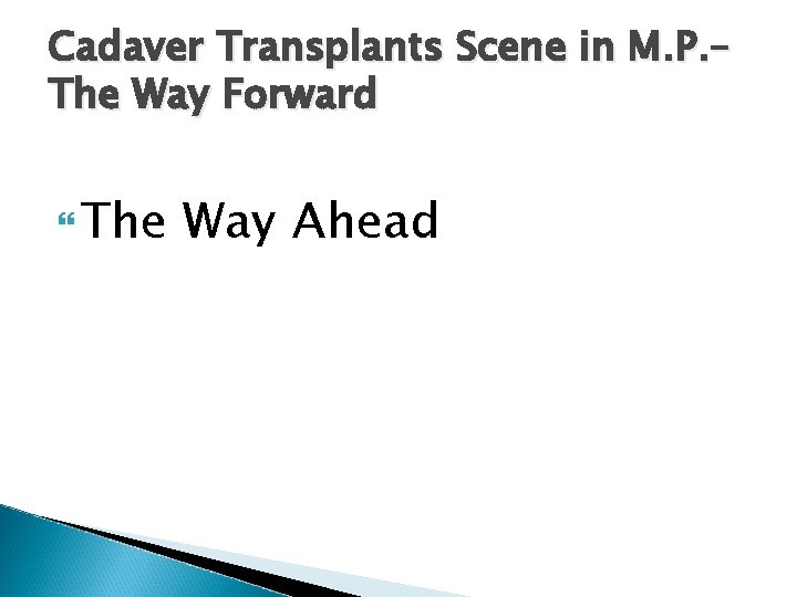 Cadaver Transplants Scene in M. P. – The Way Forward The Way Ahead 