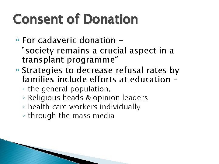 Consent of Donation For cadaveric donation “society remains a crucial aspect in a transplant