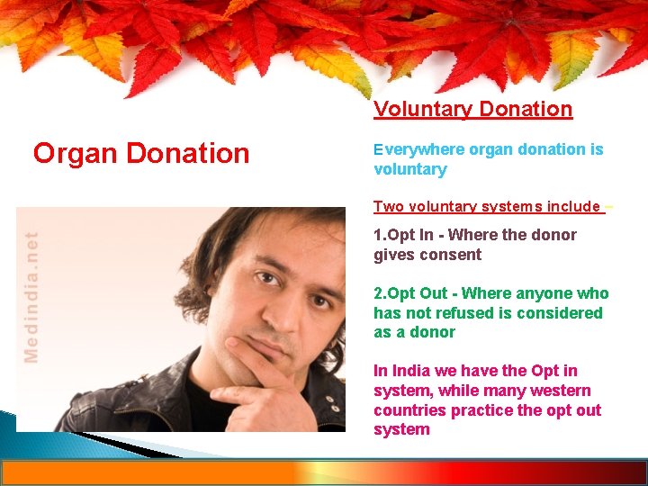 Voluntary Donation Organ Donation Everywhere organ donation is voluntary Two voluntary systems include –