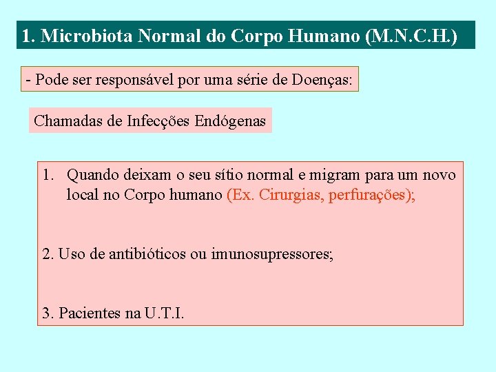 1. Microbiota Normal do Corpo Humano (M. N. C. H. ) - Pode ser