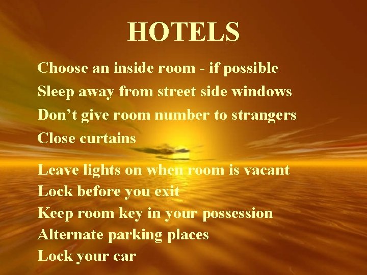 HOTELS Choose an inside room - if possible Sleep away from street side windows