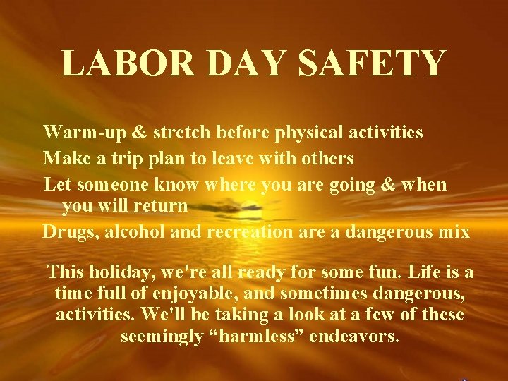 LABOR DAY SAFETY Warm-up & stretch before physical activities Make a trip plan to