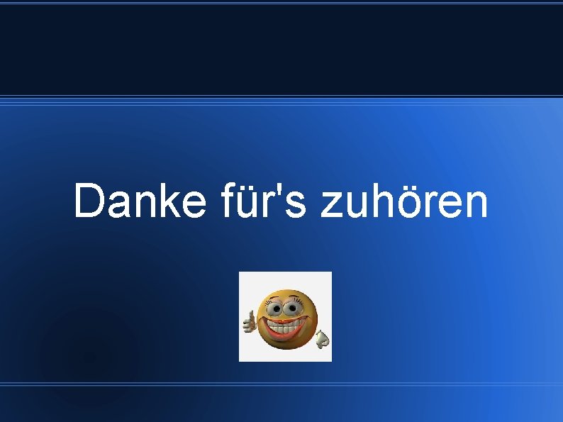 Danke für's zuhören 