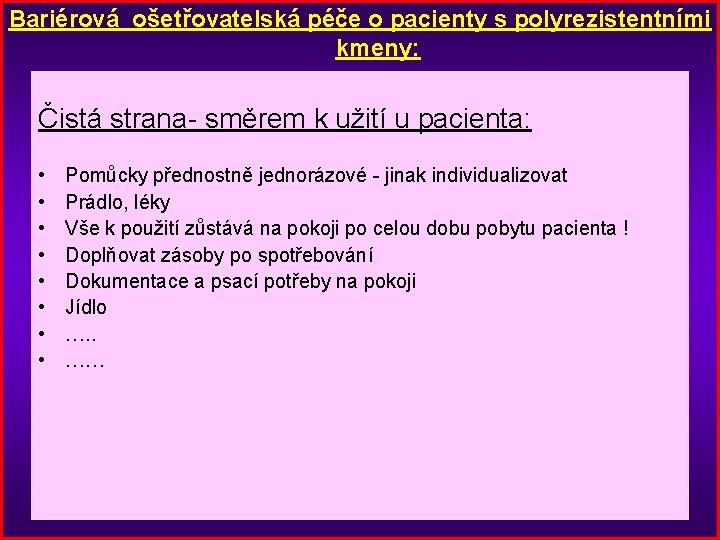 Bariérová ošetřovatelská péče o pacienty s polyrezistentními kmeny: Čistá strana- směrem k užití u