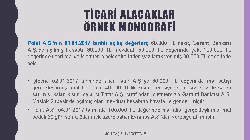 TİCARİ ALACAKLAR ÖRNEK MONOGRAFİ Polat A. Ş. ’nin 01. 2017 tarihli açılış değerleri; 60.