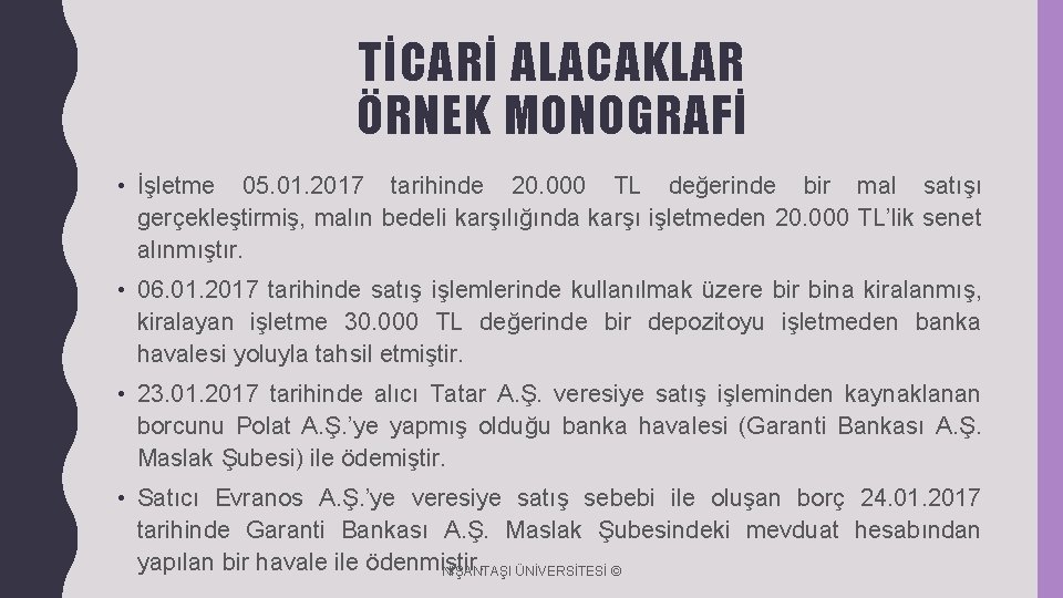 TİCARİ ALACAKLAR ÖRNEK MONOGRAFİ • İşletme 05. 01. 2017 tarihinde 20. 000 TL değerinde