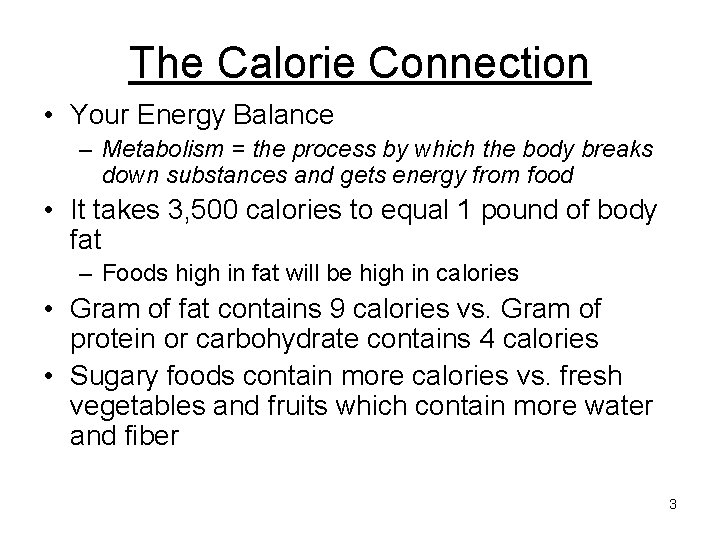 The Calorie Connection • Your Energy Balance – Metabolism = the process by which