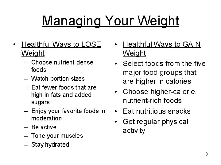 Managing Your Weight • Healthful Ways to LOSE Weight – Choose nutrient-dense foods –