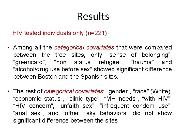 Results HIV tested individuals only (n=221) • Among all the categorical covariates that were