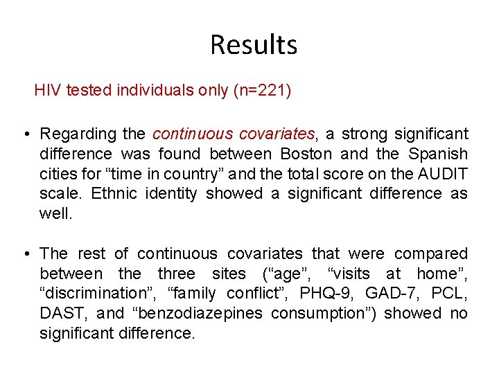 Results HIV tested individuals only (n=221) • Regarding the continuous covariates, a strong significant