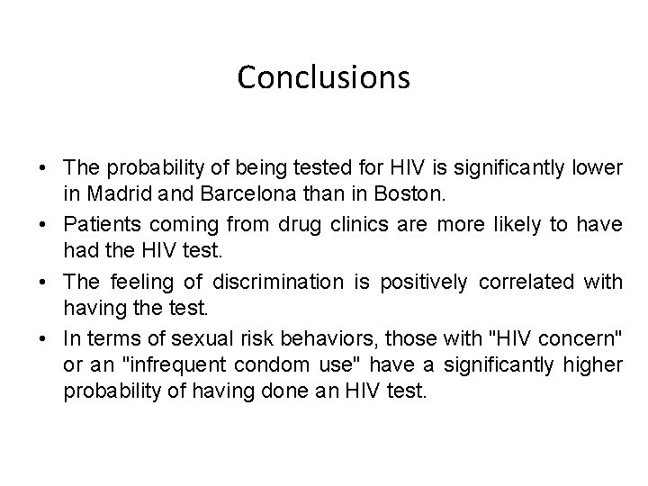 Conclusions • The probability of being tested for HIV is significantly lower in Madrid