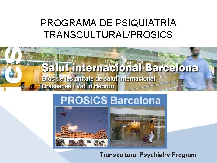 PROGRAMA DE PSIQUIATRÍA TRANSCULTURAL/PROSICS Transcultural Psychiatry Program 