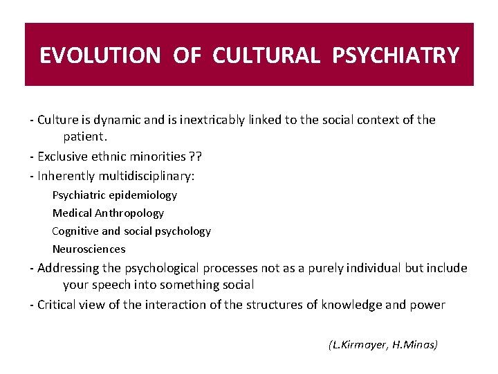 EVOLUTION OF CULTURAL PSYCHIATRY - Culture is dynamic and is inextricably linked to the