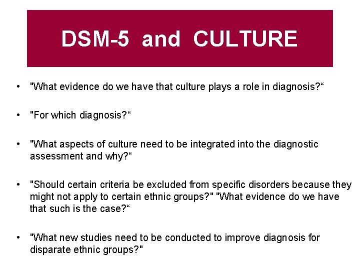 DSM-5 and CULTURE • "What evidence do we have that culture plays a role