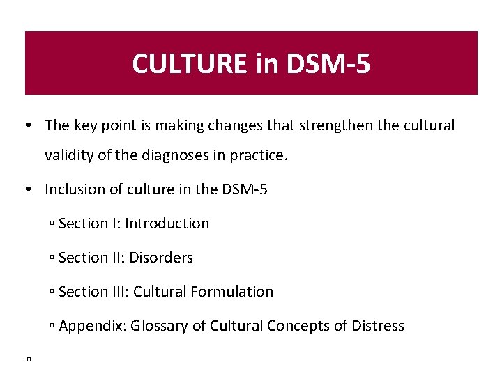 Cultura en el DSM-5 CULTURE in DSM-5 • The key point is making changes