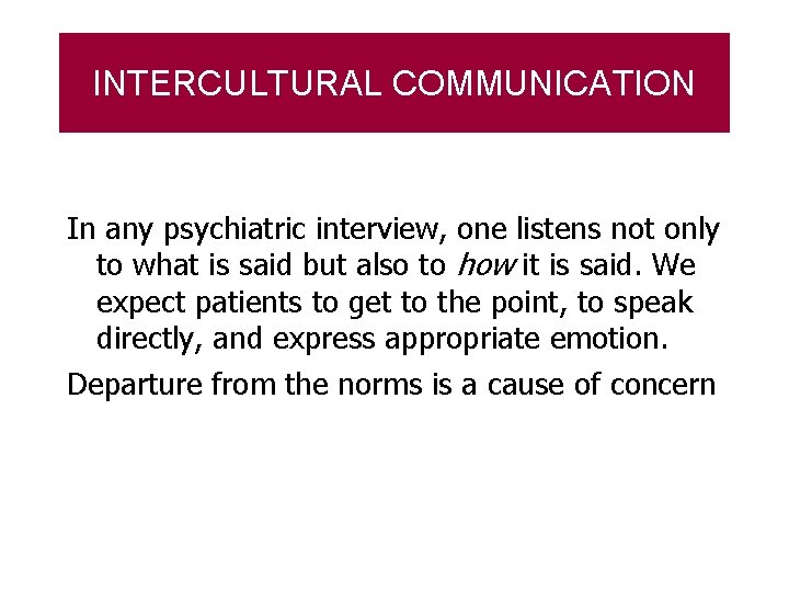INTERCULTURAL COMMUNICATION In any psychiatric interview, one listens not only to what is said