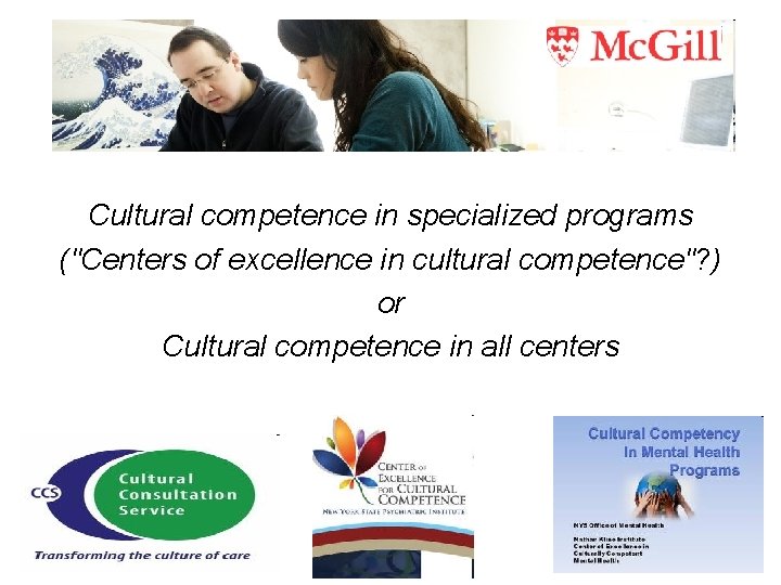 Cultural competence in specialized programs ("Centers of excellence in cultural competence"? ) or Cultural