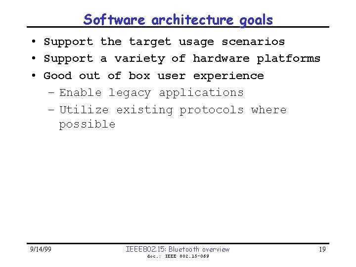 Software architecture goals • Support the target usage scenarios • Support a variety of