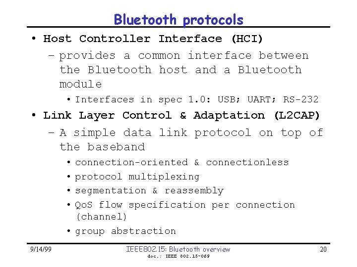 Bluetooth protocols • Host Controller Interface (HCI) – provides a common interface between the