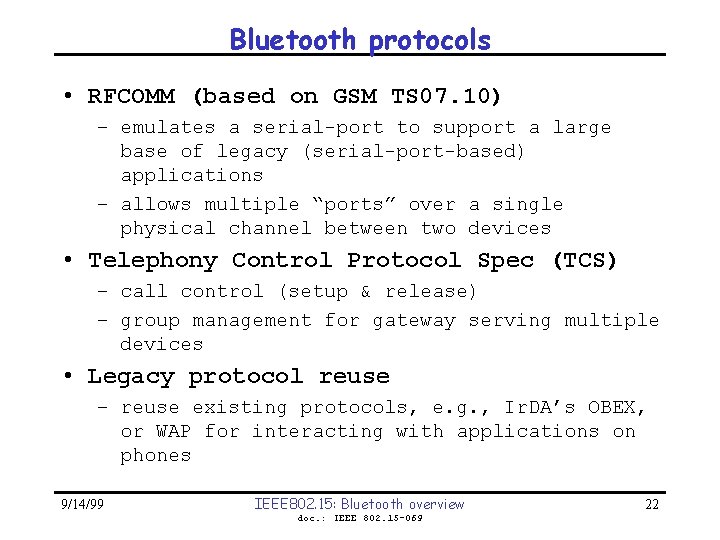 Bluetooth protocols • RFCOMM (based on GSM TS 07. 10) – emulates a serial-port