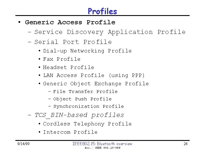 Profiles • Generic Access Profile – Service Discovery Application Profile – Serial Port Profile