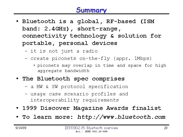 Summary • Bluetooth is a global, RF-based (ISM band: 2. 4 GHz), short-range, connectivity