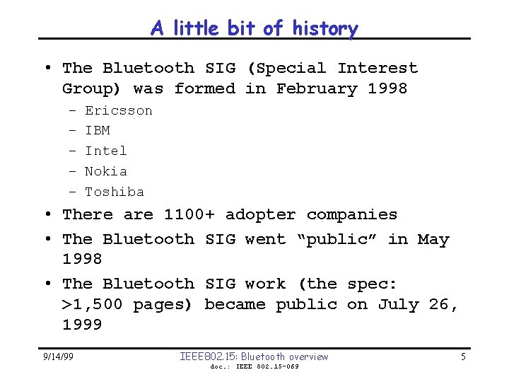 A little bit of history • The Bluetooth SIG (Special Interest Group) was formed