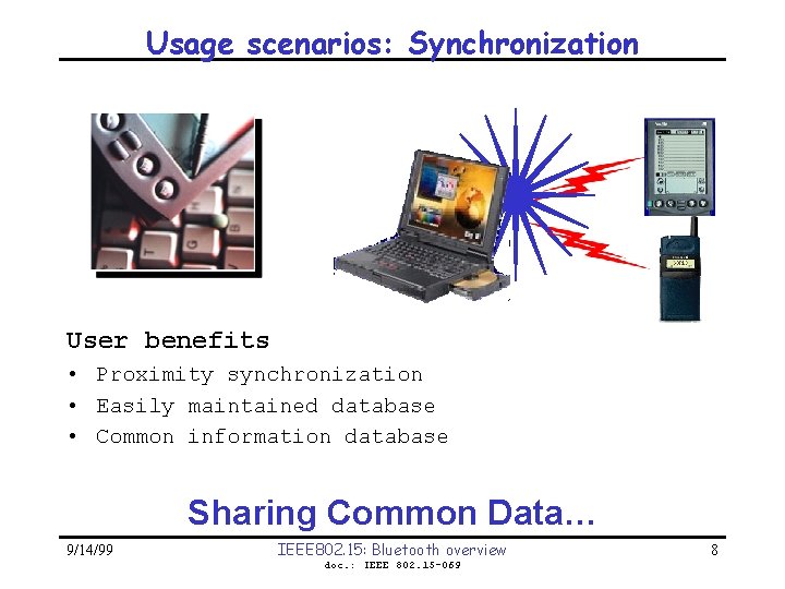 Usage scenarios: Synchronization User benefits • Proximity synchronization • Easily maintained database • Common