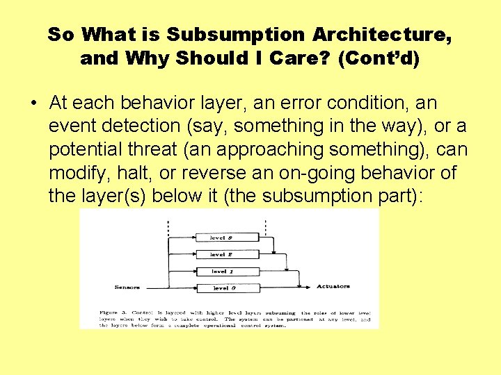 So What is Subsumption Architecture, and Why Should I Care? (Cont’d) • At each