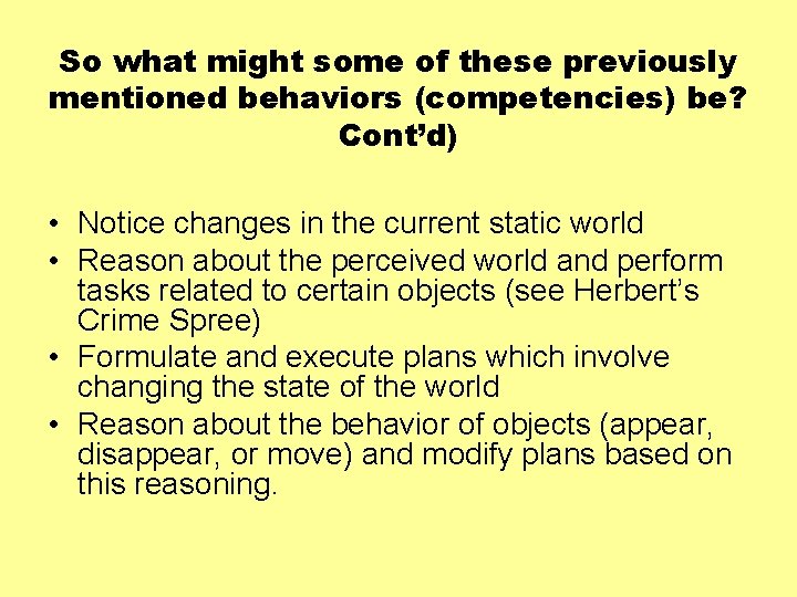 So what might some of these previously mentioned behaviors (competencies) be? Cont’d) • Notice