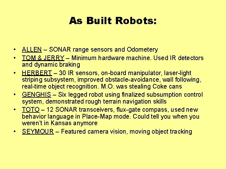 As Built Robots: • ALLEN – SONAR range sensors and Odometery • TOM &