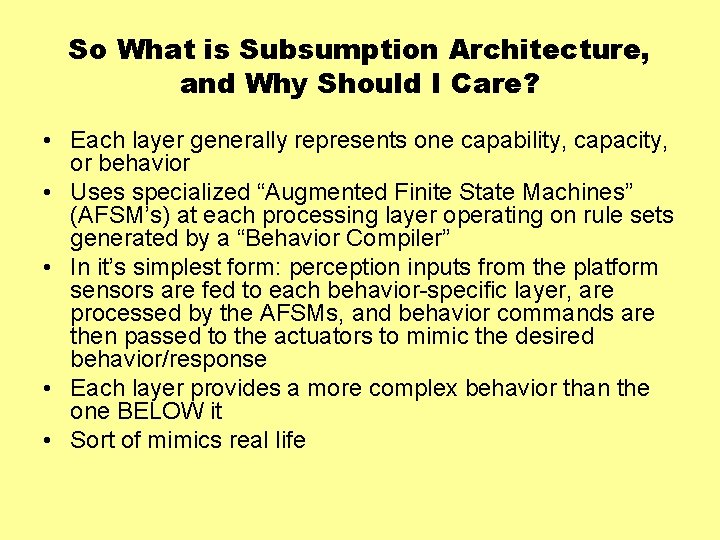 So What is Subsumption Architecture, and Why Should I Care? • Each layer generally