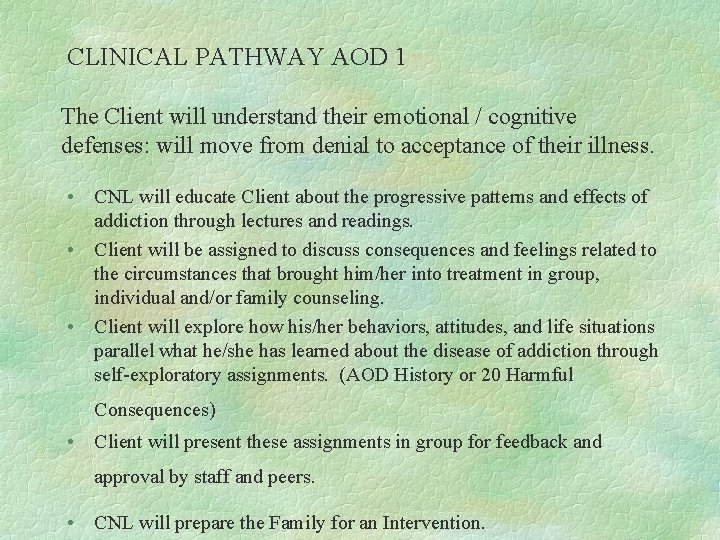 CLINICAL PATHWAY AOD 1 The Client will understand their emotional / cognitive defenses: will
