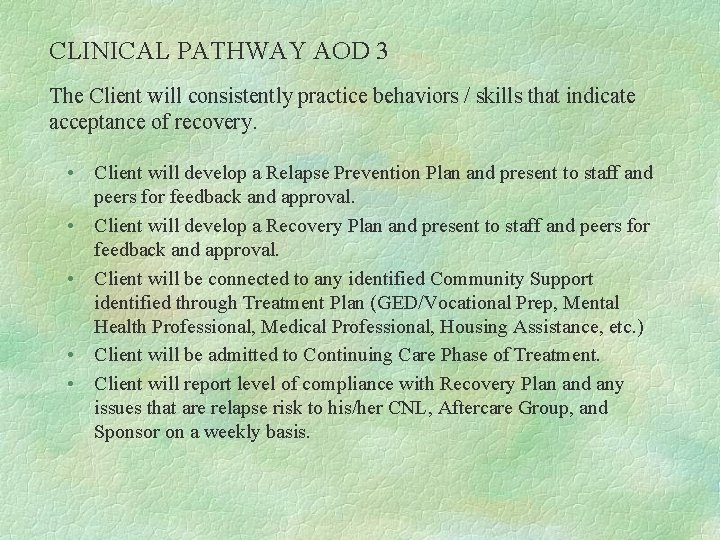 CLINICAL PATHWAY AOD 3 The Client will consistently practice behaviors / skills that indicate