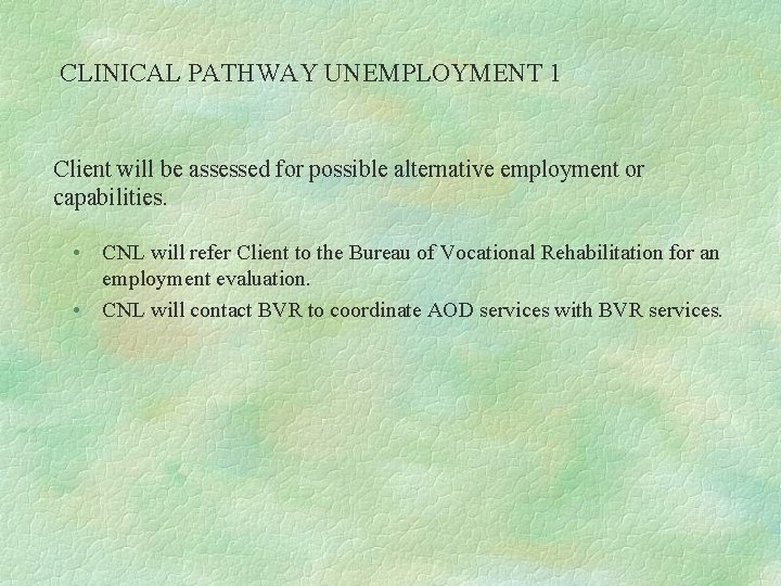 CLINICAL PATHWAY UNEMPLOYMENT 1 Client will be assessed for possible alternative employment or capabilities.