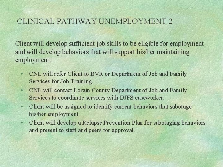 CLINICAL PATHWAY UNEMPLOYMENT 2 Client will develop sufficient job skills to be eligible for