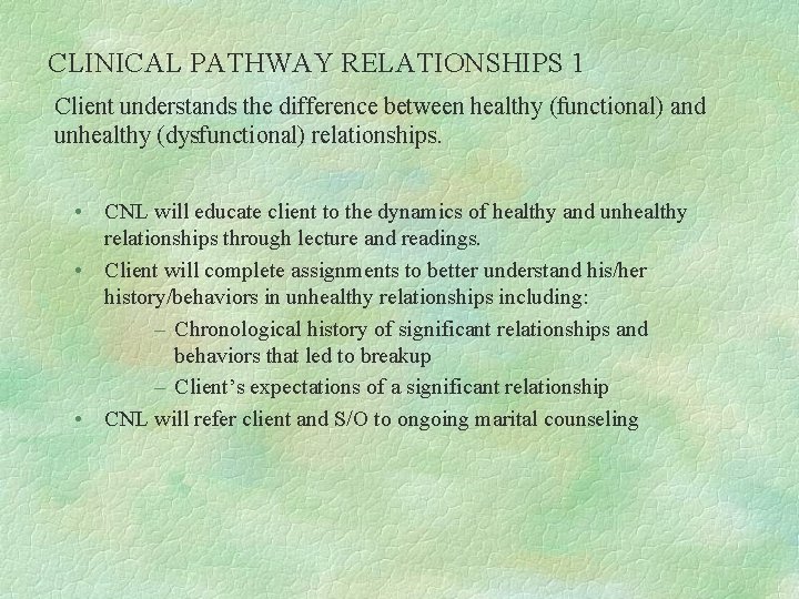 CLINICAL PATHWAY RELATIONSHIPS 1 Client understands the difference between healthy (functional) and unhealthy (dysfunctional)