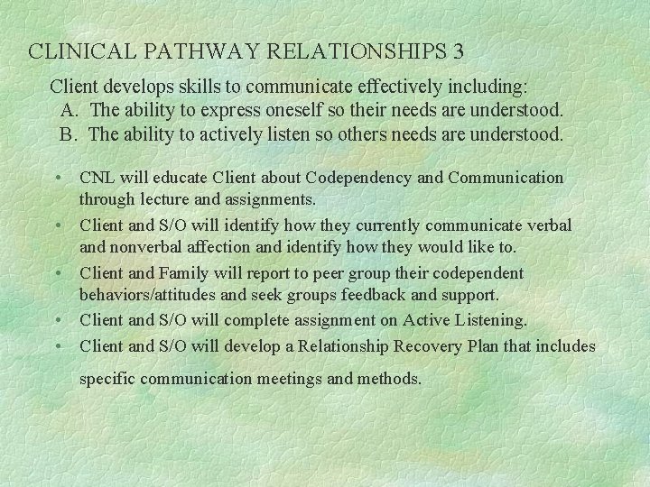 CLINICAL PATHWAY RELATIONSHIPS 3 Client develops skills to communicate effectively including: A. The ability