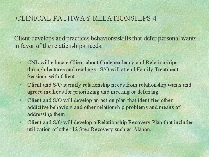 CLINICAL PATHWAY RELATIONSHIPS 4 Client develops and practices behaviors/skills that defer personal wants in