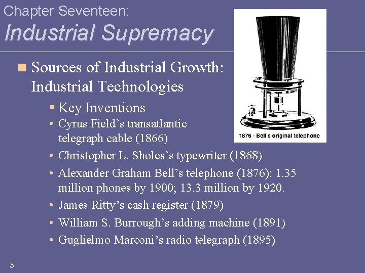 Chapter Seventeen: Industrial Supremacy n Sources of Industrial Growth: Industrial Technologies § Key Inventions