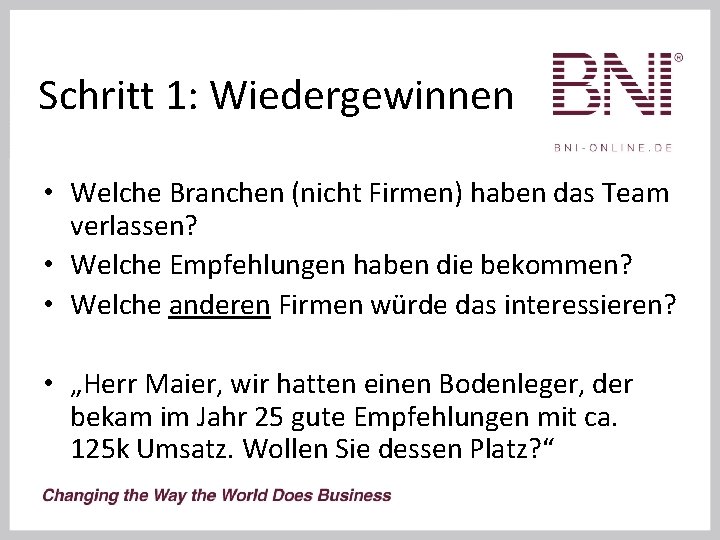 Schritt 1: Wiedergewinnen • Welche Branchen (nicht Firmen) haben das Team verlassen? • Welche