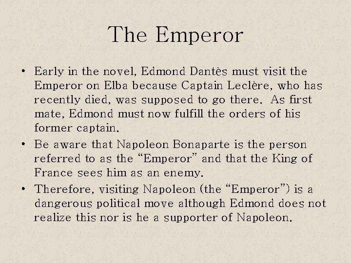 The Emperor • Early in the novel, Edmond Dantès must visit the Emperor on
