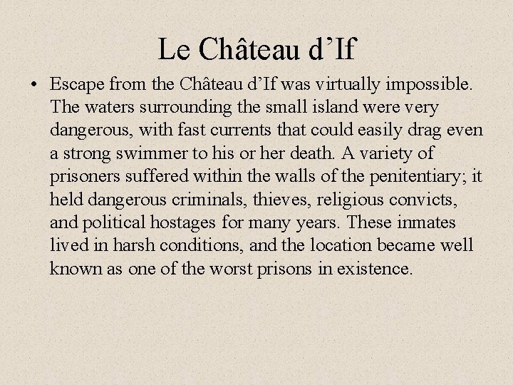 Le Château d’If • Escape from the Château d’If was virtually impossible. The waters